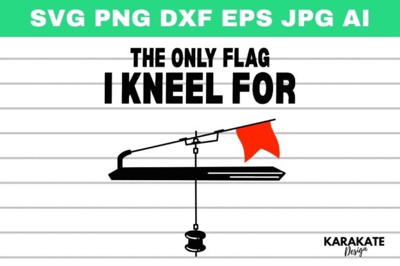 The Only Flag I Kneel for Fishing, SVG